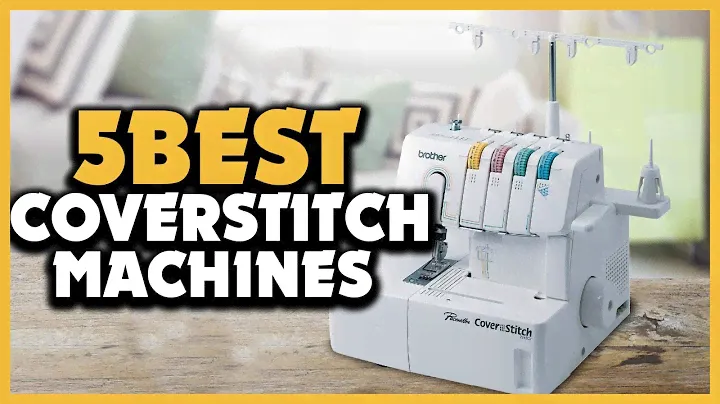 Top 5 Best Coverstitch Machines Review 2022