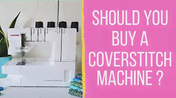 Coverstitch Machines: Buying A Coverstitch Machine | Cover Stitches Machine Guide